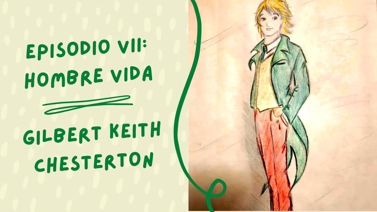 T01 Ep 07: Hombre vida de Gilbert Keith Chesterton