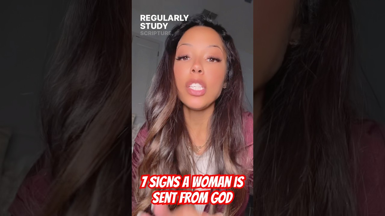 7 SIGNS A WOMAN IS SENT FROM GOD