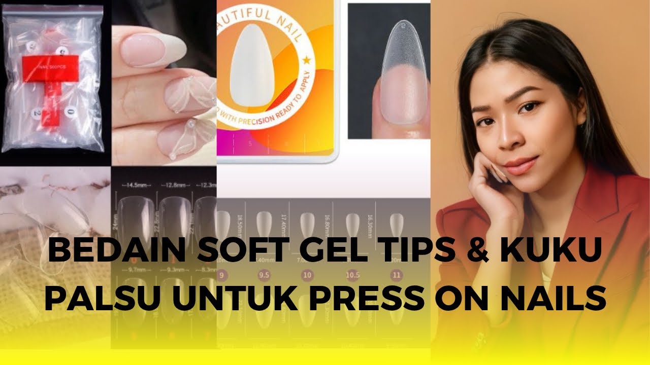 Bedain Soft Gel Tips vs Kuku Palsu untuk Press On Nails