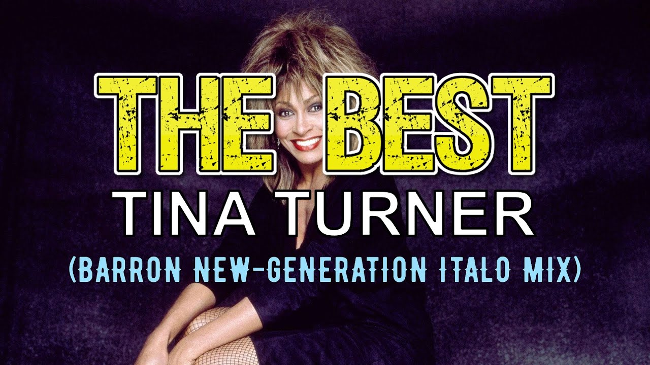 Tina Turner - The Best (Barron New-Generation Italo Mix)