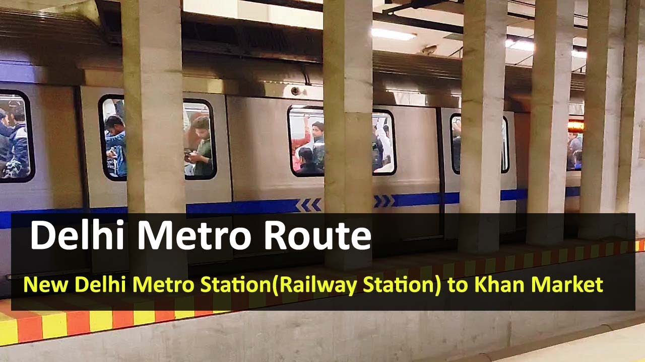 Delhi Metro Route from New Delhi Metro Station(Railway Station) to Khan Market Metro Station