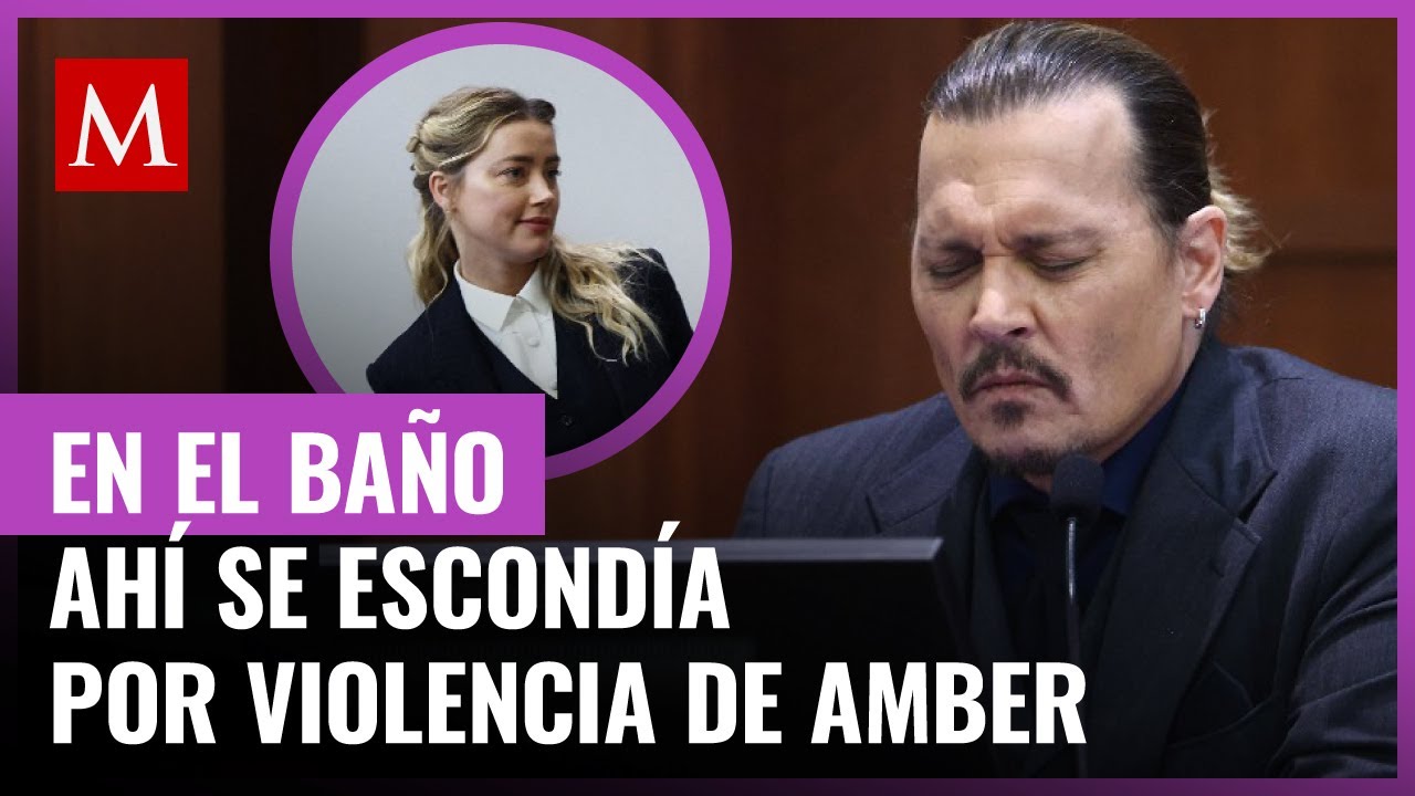 Johnny Depp dice que se escondía en el baño durante presuntos arranques violentos de Amber Heard