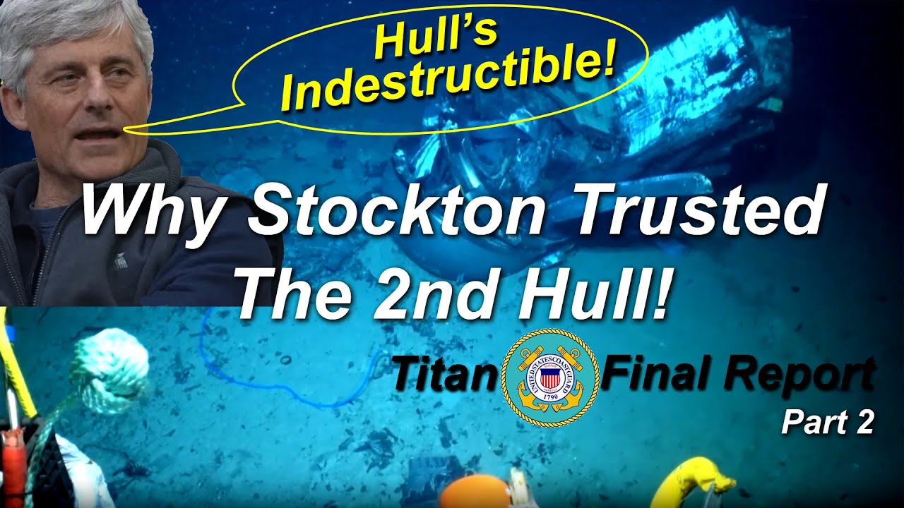 OceanGate Titan Sub: Stockton: The 2nd Hull is Indestructible!  Final Report.