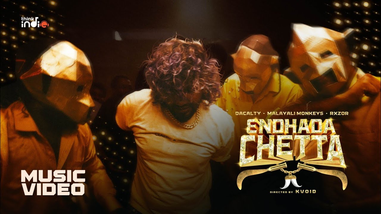 Dacalty x Malayali Monkeys x RXZOR - Endhada Chetta (Music Video) | Think Indie