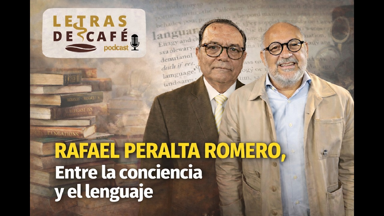 Rafael Peralta Romero, entre la conciencia y el lenguaje | LETRAS DE CAFÉ