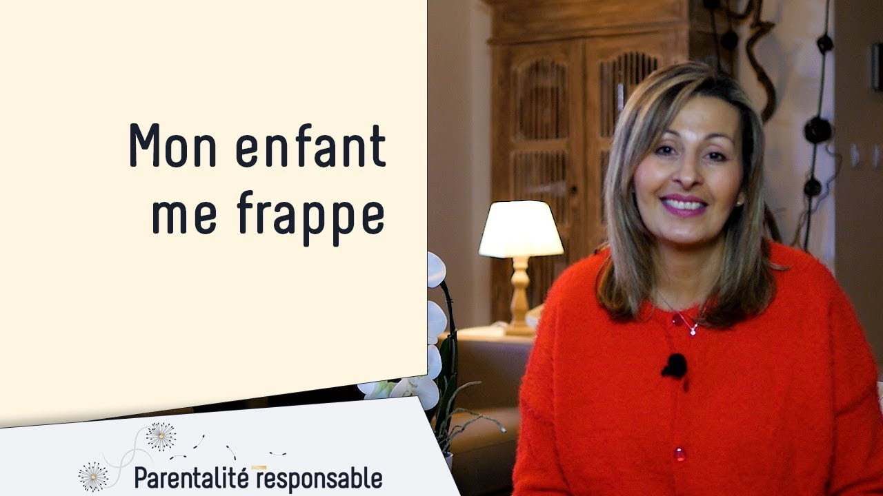 Mon enfant me frappe que faire