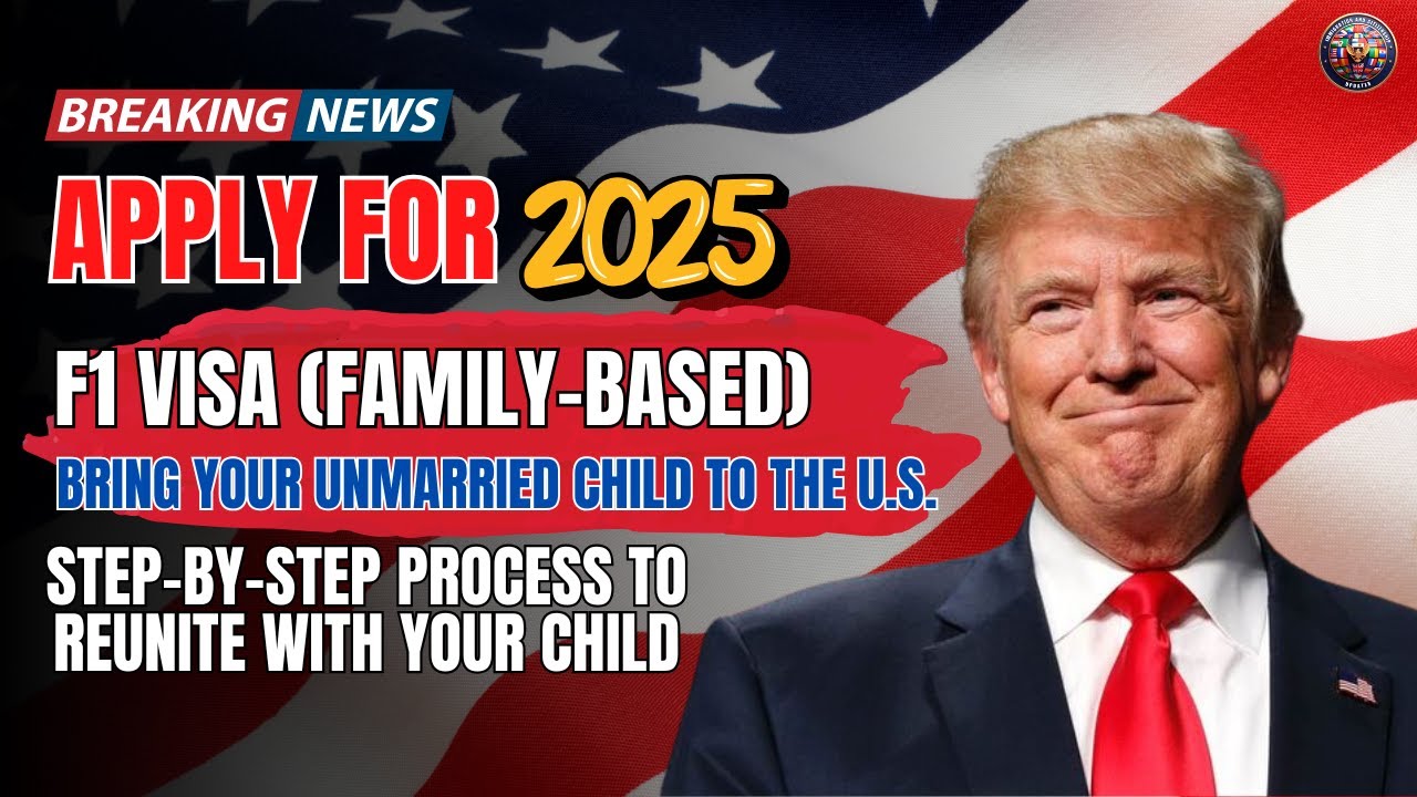 F1 Visa 2025: How to Bring Your Unmarried Child to the U.S | US Immigration
