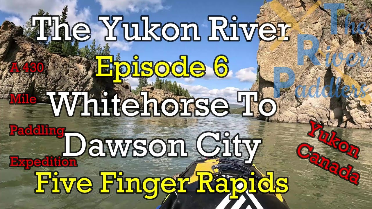 Yukon River Expedition Ep. 6 (Five Finger Rapids)