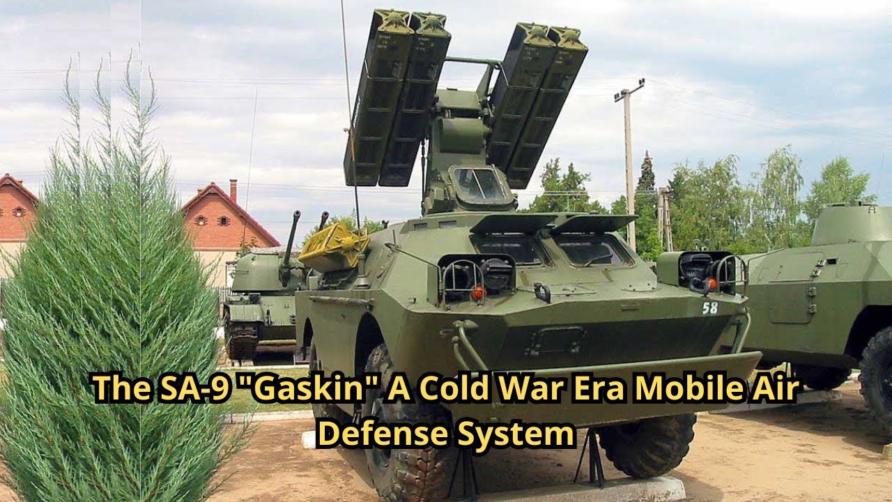 The SA 9 Gaskin A Cold War Era Mobile Air Defense System