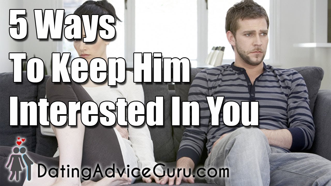5 Ways To Keep Him Interested In You