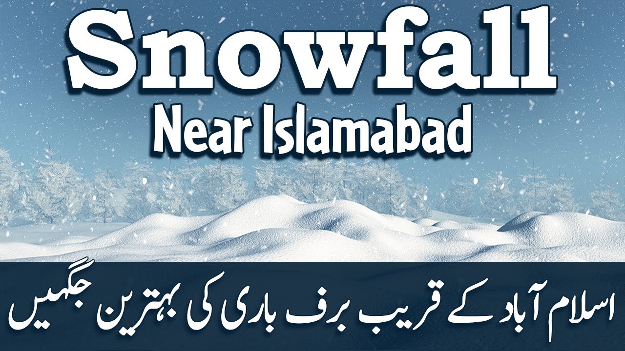 Best 7 Snowfall Places near Islamabad, Pakistan | Snowfall near Islamabad | Islamabad Snowfall