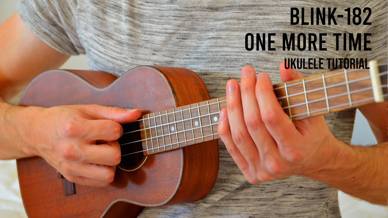 blink 182 - ONE MORE TIME EASY Ukulele Tutorial With Chords / Lyrics