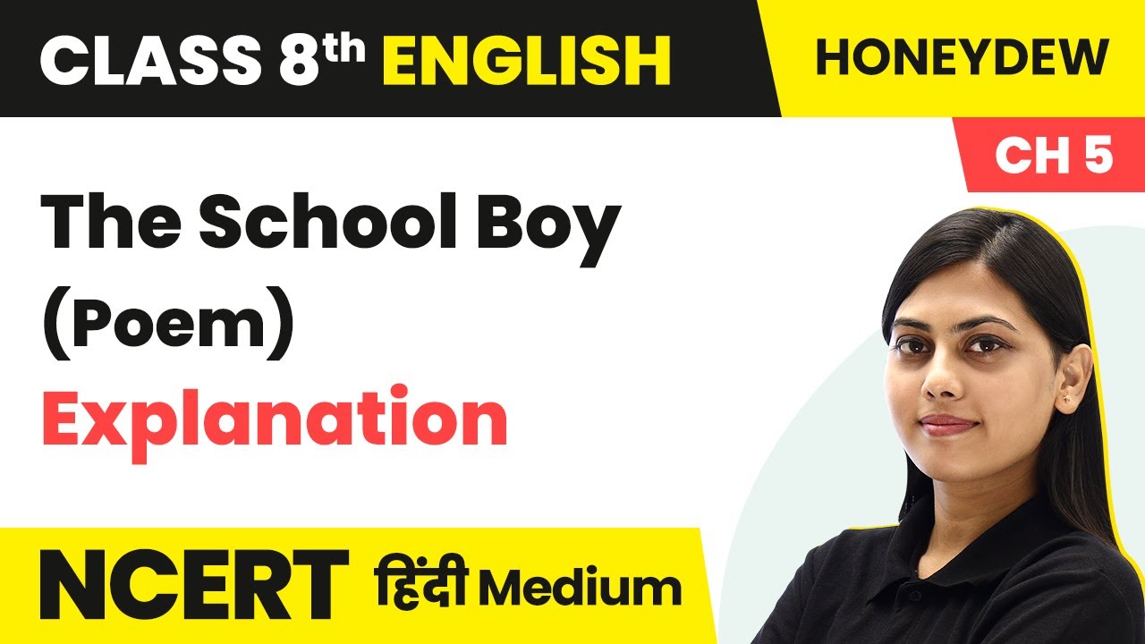The School Boy (Poem) - Explanation | NCERT/CBSE | Class 8 English Hindi Medium
