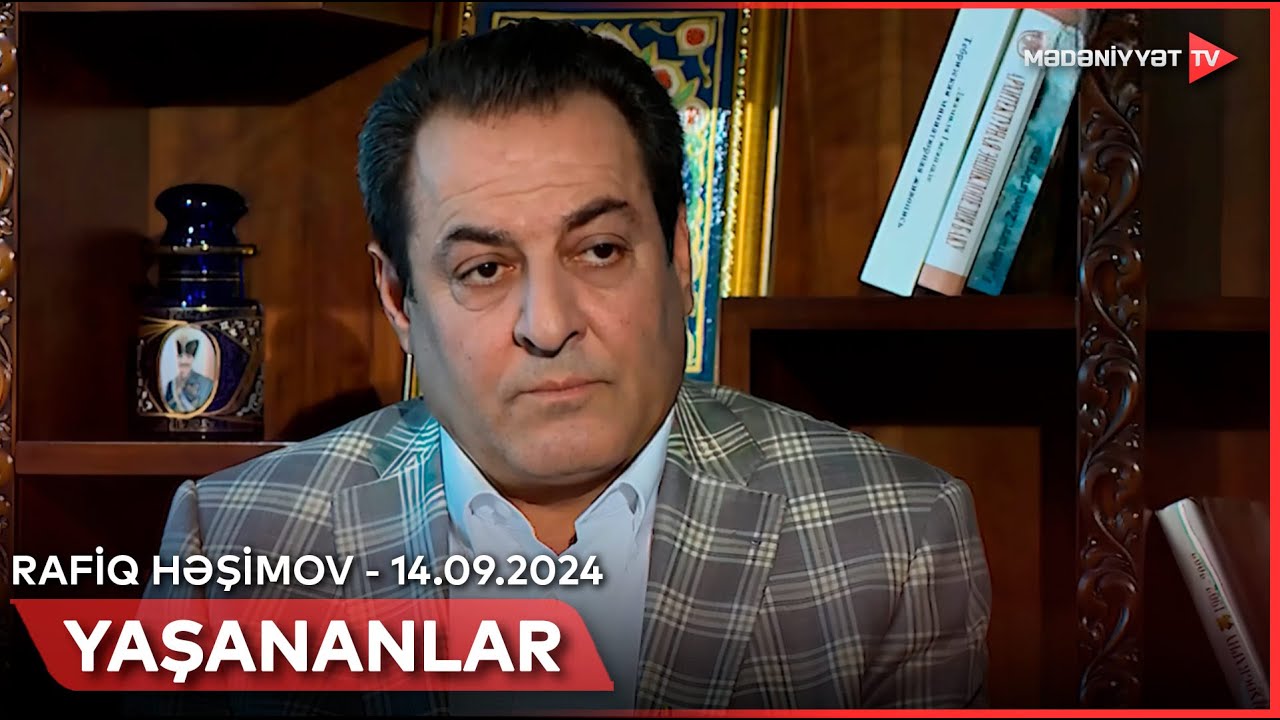 Yaşananlar - Rafiq Həşimov | 14.09.2024