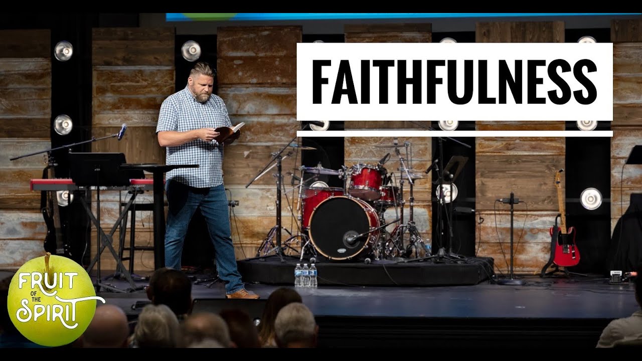 Fruit of The Spirit: Faithfulness