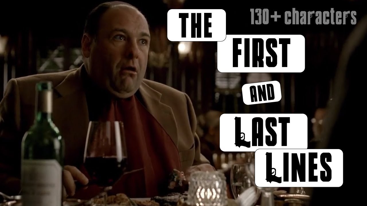 The First and Last Lines Spoken by The Sopranos Characters (130+ characters, pt. 1 & 2 complete)