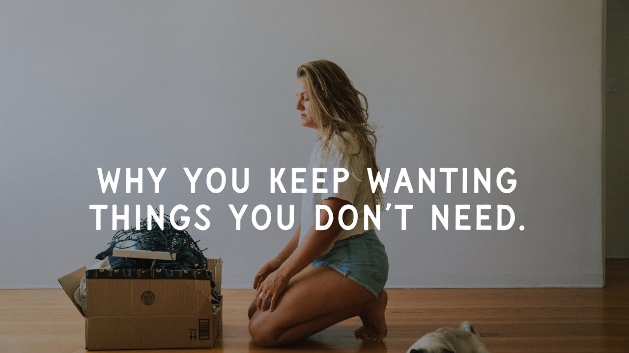 How to ACTUALLY Want Less Stuff.
