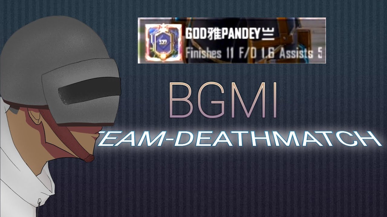 BGMI GAMEPLAY [2K 60 FPS] || TEAM DEATHMATCH || 11 FINISHES 5 ASSISTS||