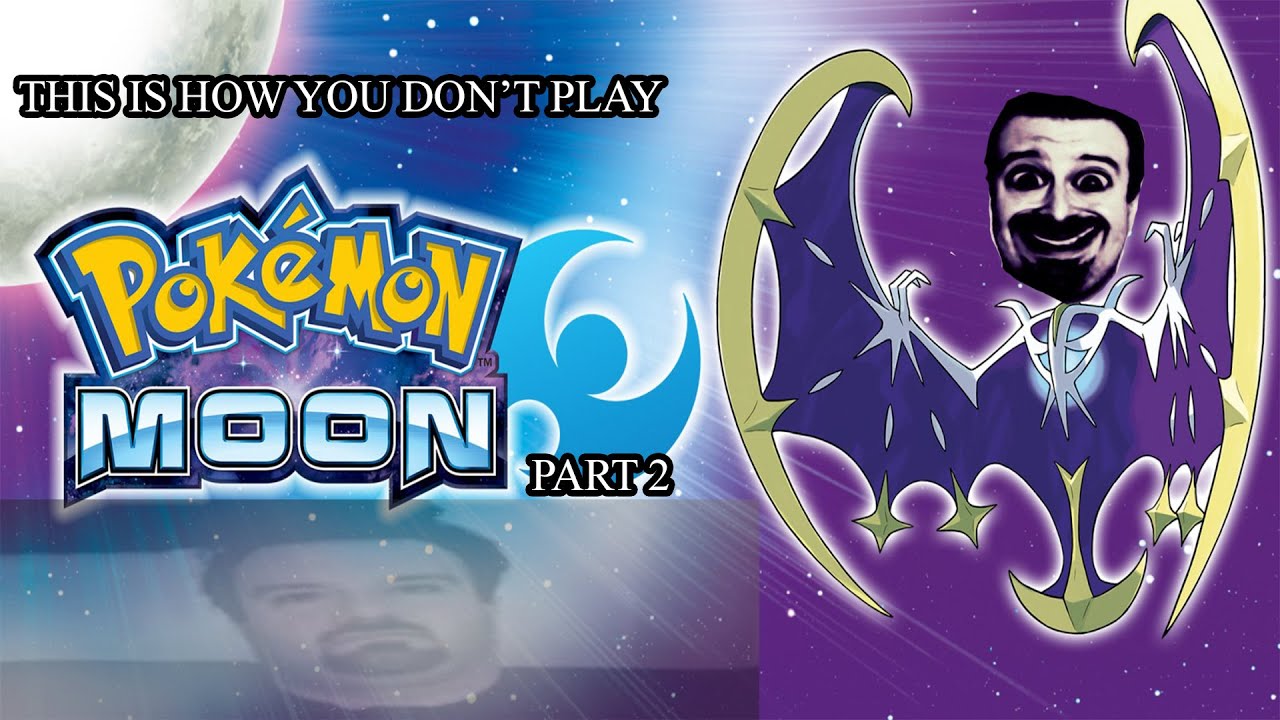 This Is How You DON'T Play Pokemon Moon Part 2  (0utsyder Edition)