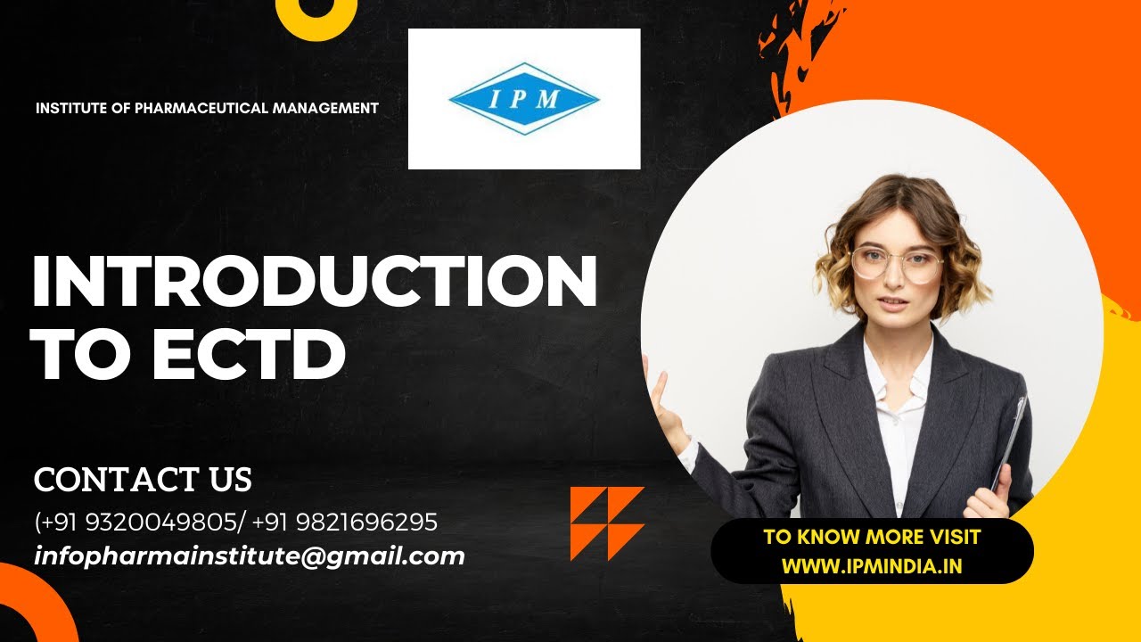 Introduction to Electronic Common Technical Document [eCTD] - Institute of Pharmaceutical Management