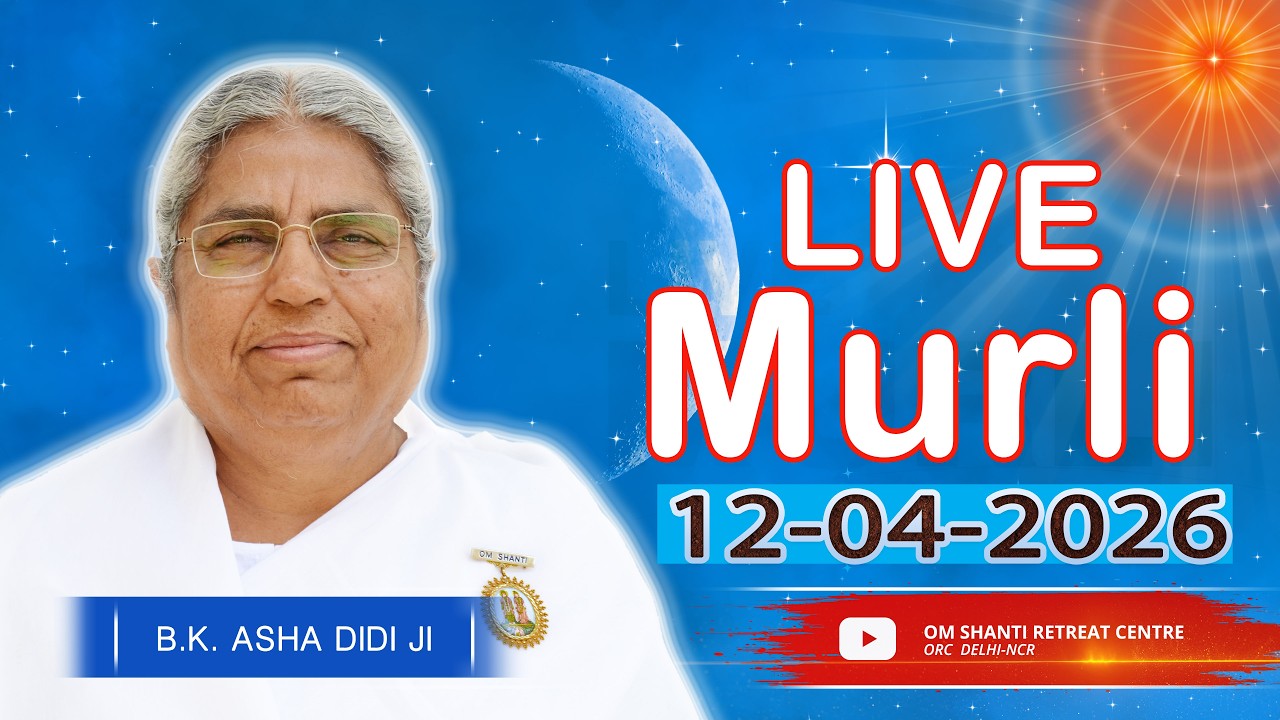 Live Murli 12-04-2026 by BK Asha Didi from Om Shanti Retreat Centre, Delhi-NCR