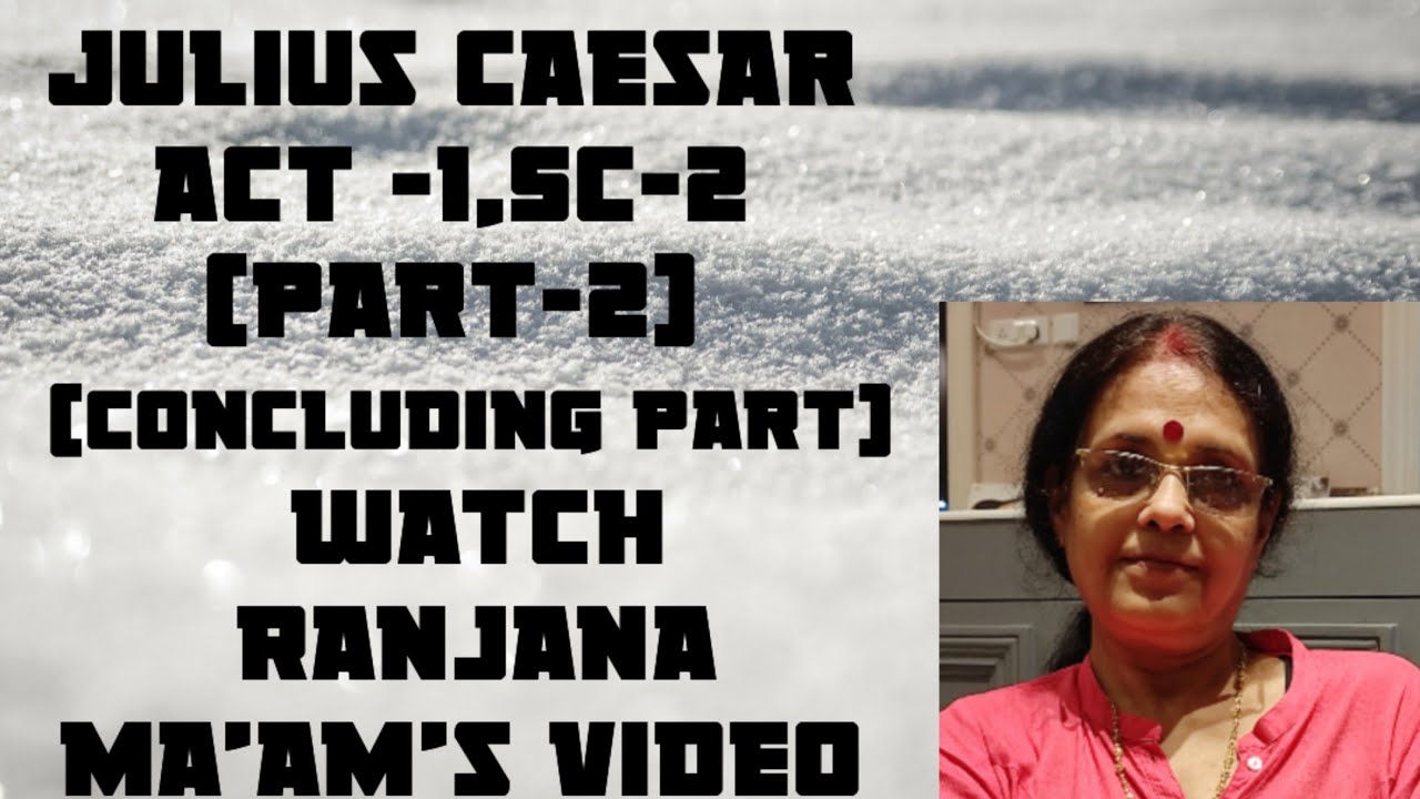 Julius Caesar Act 1 Scene -2(part-2)Watch Ranjana Ma'am's Video