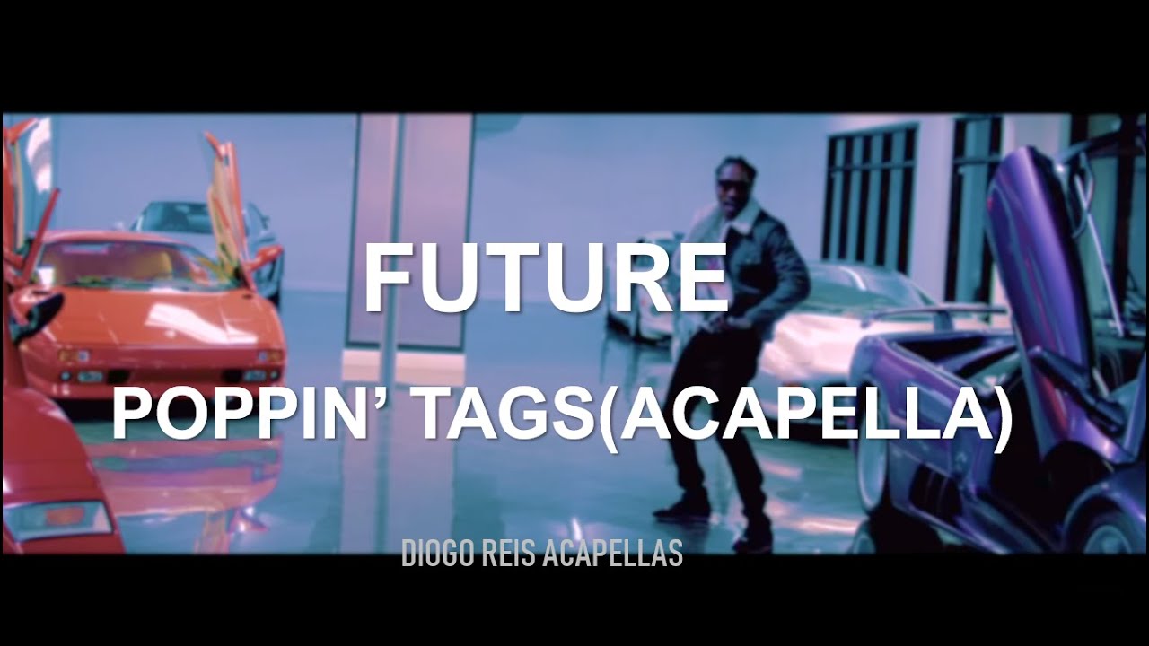 Future - Poppin' Tags (Acapella - Almost Studio Quality)