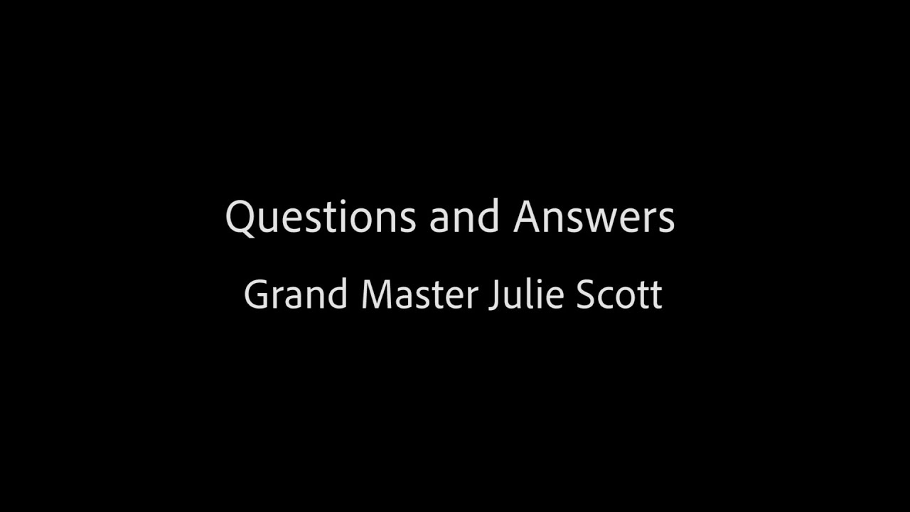 Questions and Answers with Grand Master Julie Scott