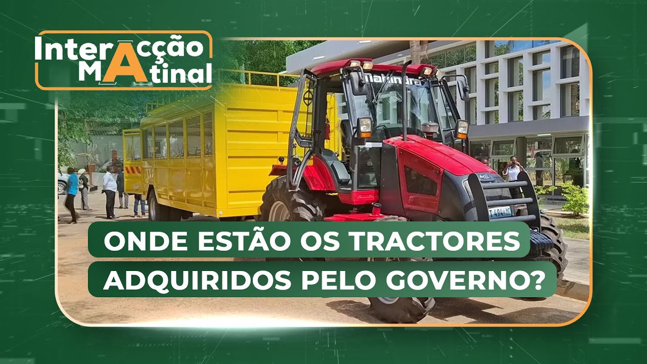 #InteracçãoMatinal: Onde estão os tractores adquiridos para ajudar a popuação nas zonas rurais?