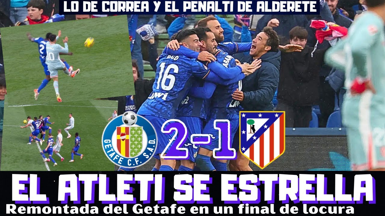 LOCURA EN GETAFE, EL ATLETI SE ESTRELLA, ROJA A CORREA. GRIEZMANN Y ARAMBARRI, CRUZ Y CARA. ANÁLISIS