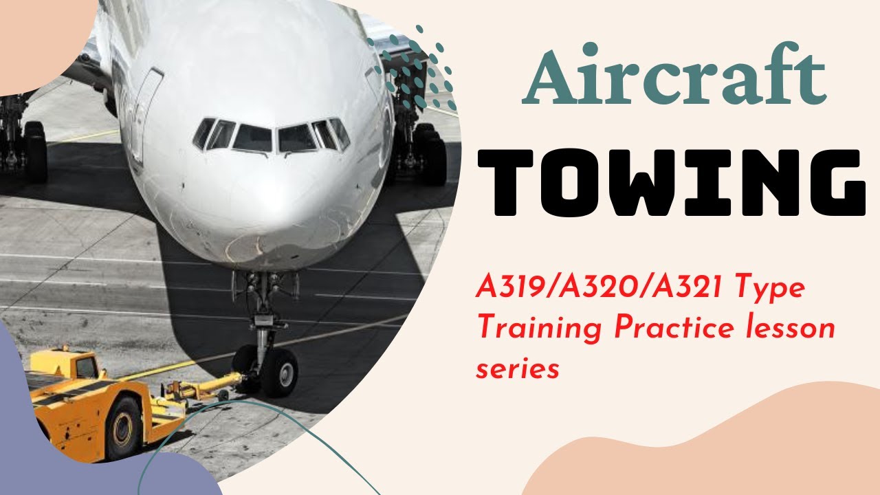 Aircraft Towing - A320 Type training practice lessons | Aircraft Maintenance engineering