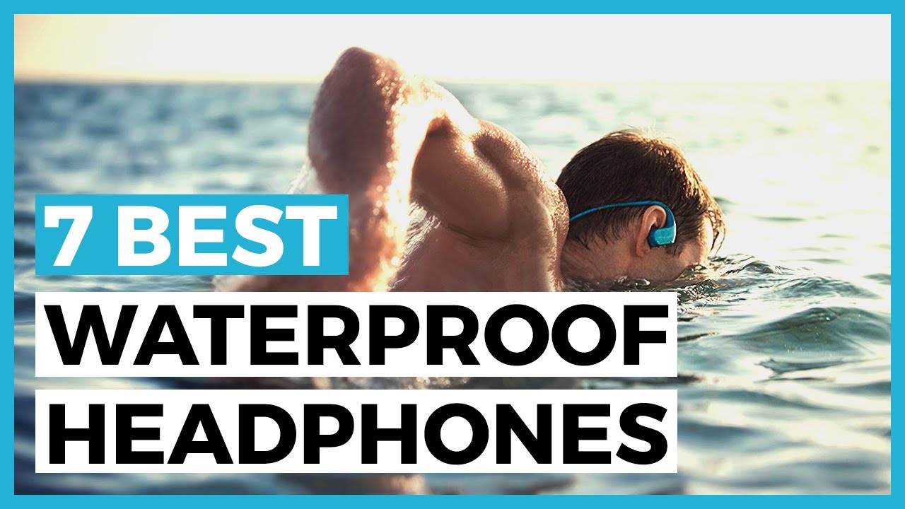Best Waterproof Headphones in 2025 - Choose the Best Waterproof Headphones & Earbuds for Swimmers