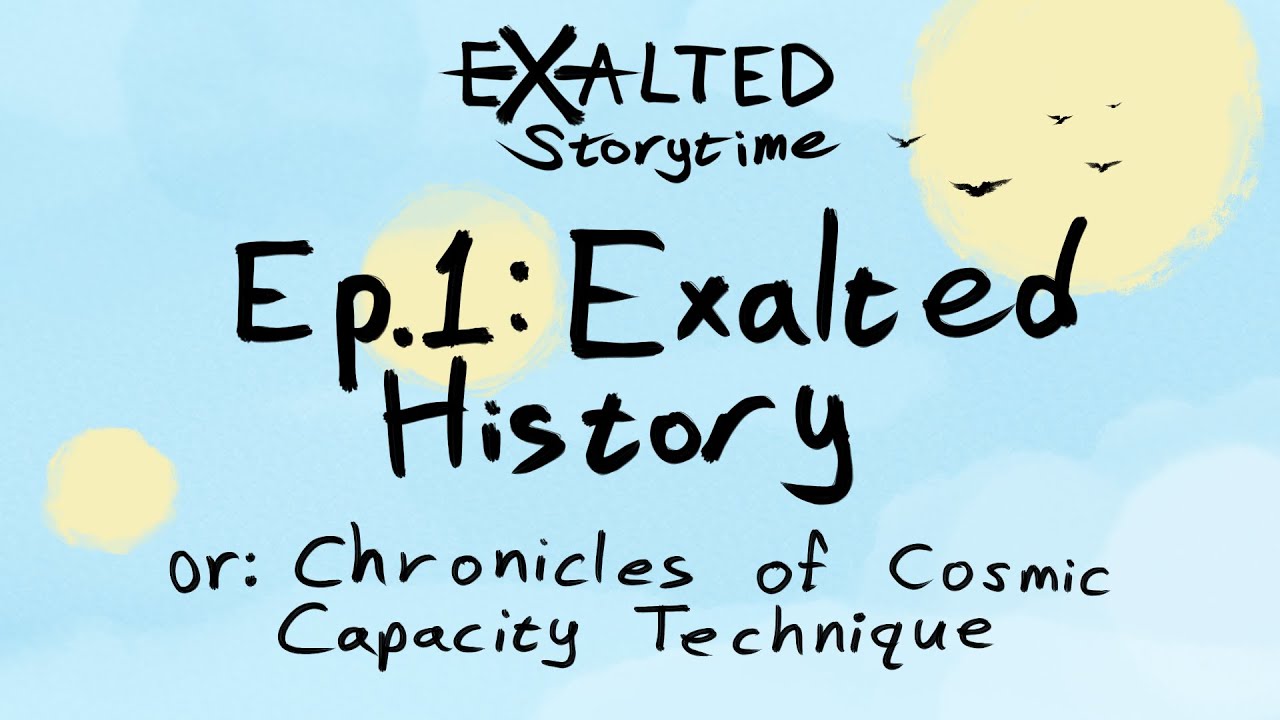 Exalted Storytime ep1: Exalted history