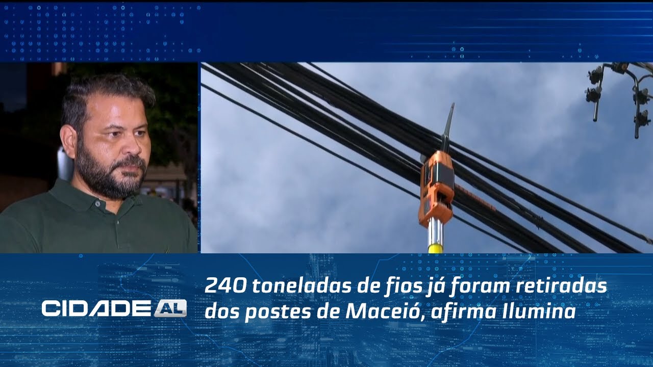 240 toneladas de fios já foram retiradas dos postes de Maceió, afirma Ilumina
