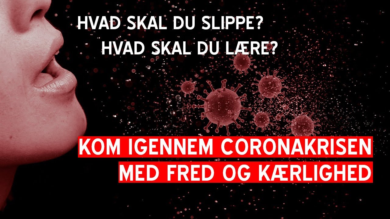 Coronakrisen &ndash; kom igennem coronakrisen med fred og k&aelig;rlighed