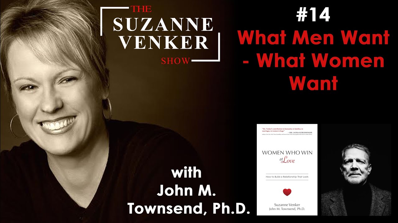 #14 What Men Want—What Women Want: John M. Townsend, Ph.D.-Suzanne Venker Show