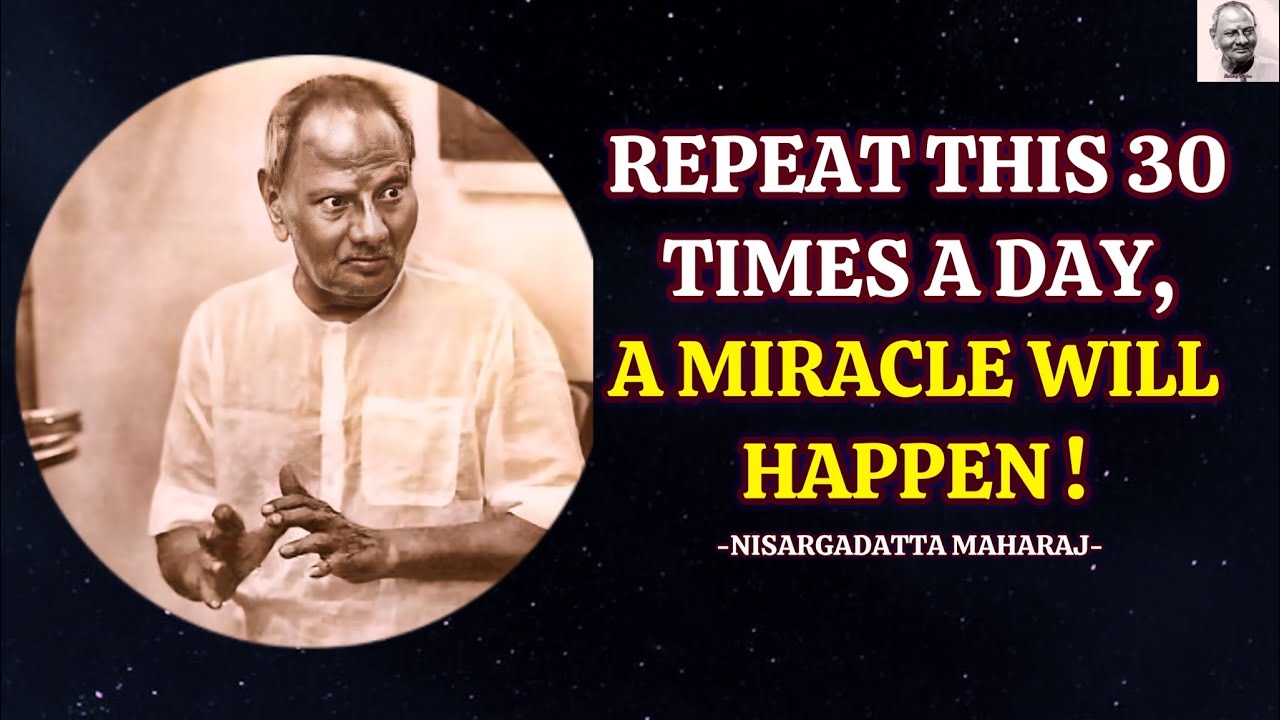 Repeat This 30 Times A Day, You Will Have A Life Of Mindful Enlightenment – Nisargadatta Maharaj