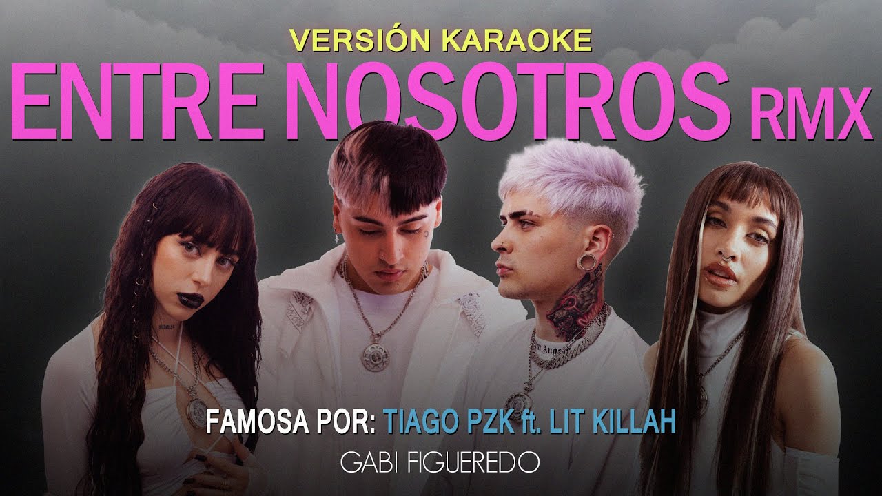 Tiago PZK, LIT killah, Maria Becerra, Nicki Nicole - Entre Nosotros REMIX (KARAOKE)