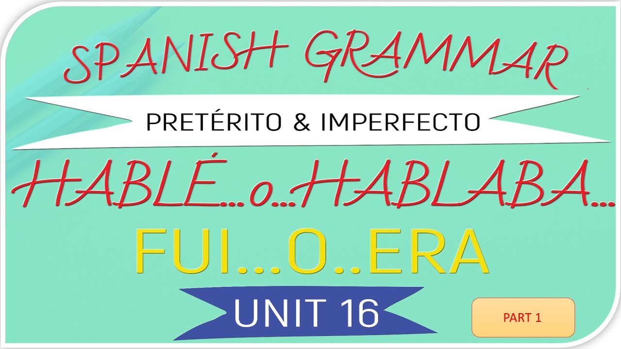 NGỮ PHÁP SPANISH- THÌ QUÁ KHỨ : PRETÉRITO & IMPERFECTO.