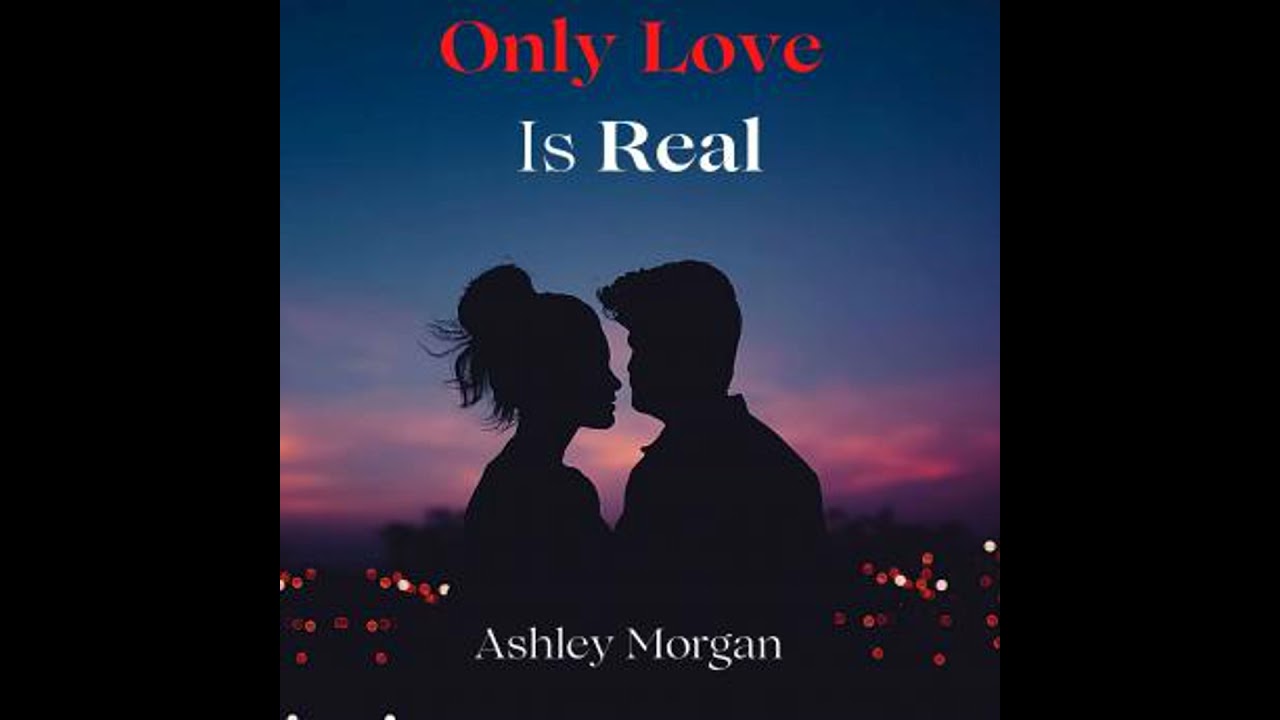 Only Love is Real - Ashley Morgan