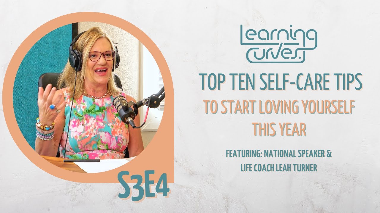 Start Loving Yourself Today: Top Ten Self-Care Tips with Life-Coach Leah Turner | LC S3E4