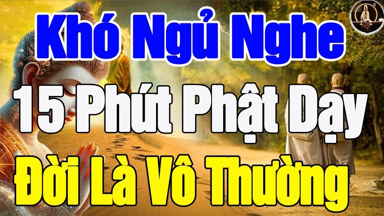 Đêm Nghe Phật Dạy  ĐỜI VÔ THƯỜNG Nghe 1 Lần Đời Hết Khổ Ngủ Cực Ngon