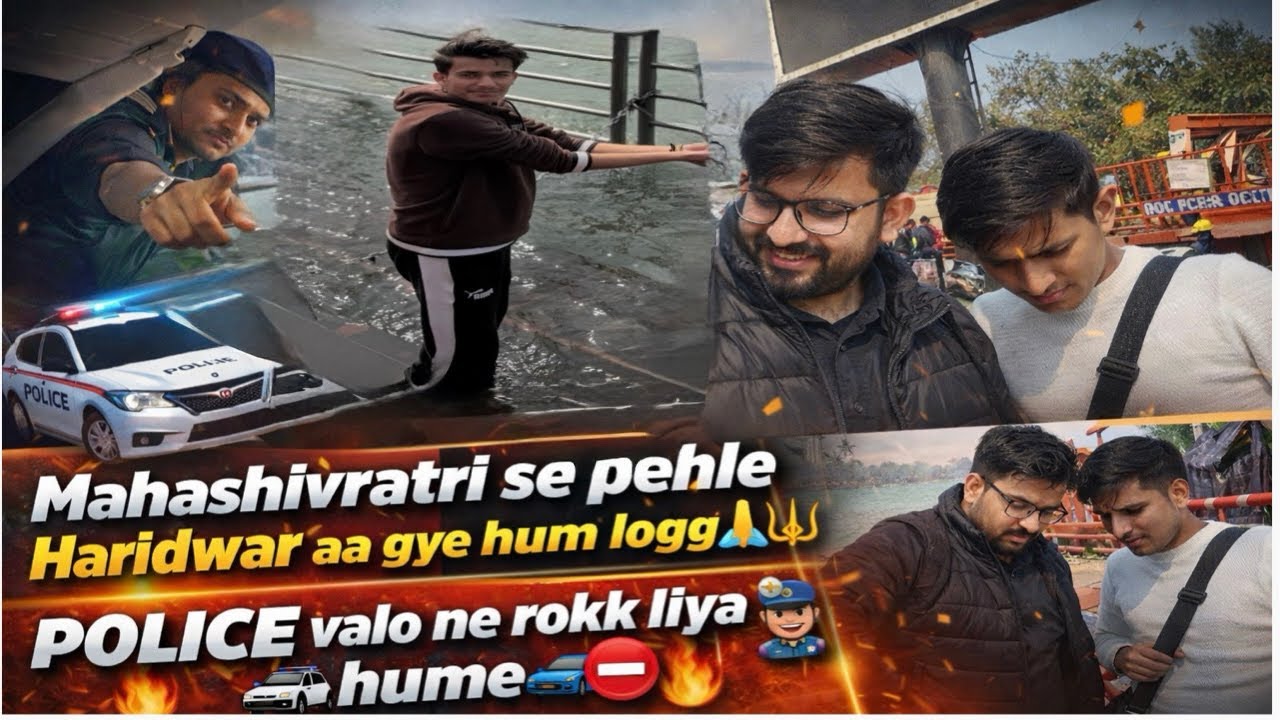 MAHASHIVRATRI 🔱 Se pehle Hum Logo Haridwar Aur Rishikesh Ghumne aa gye 😍| Police ne rokk liya hume 🥲