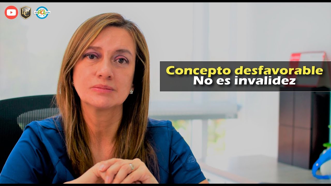 Concepto desfavorable no es invalidez