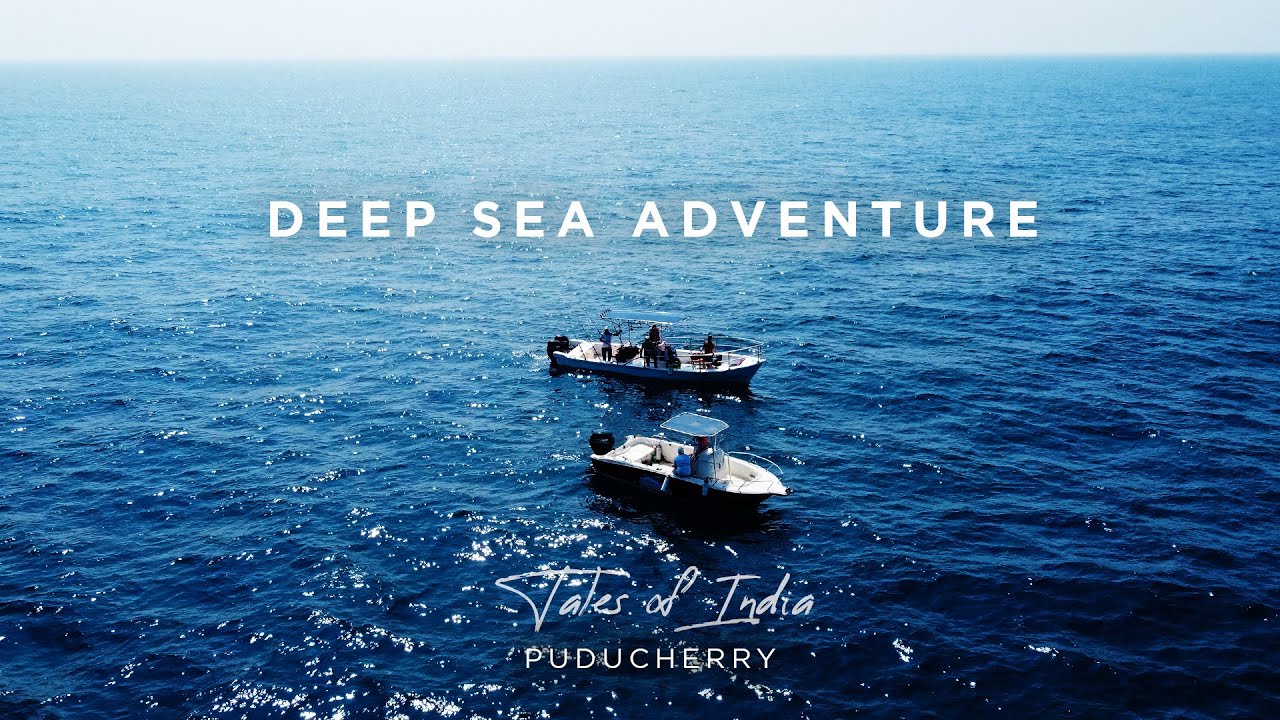 Deep Sea Adventure 4K | Tales of India, Puducherry | Adventure India , Blue Waters Sports Fishing