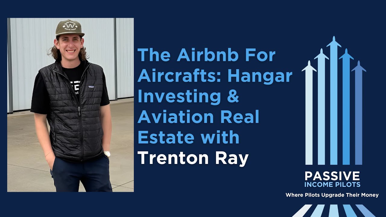 #101 - The Airbnb for Aircrafts: Hangar Investing & Aviation Real Estate with Trenton Ray