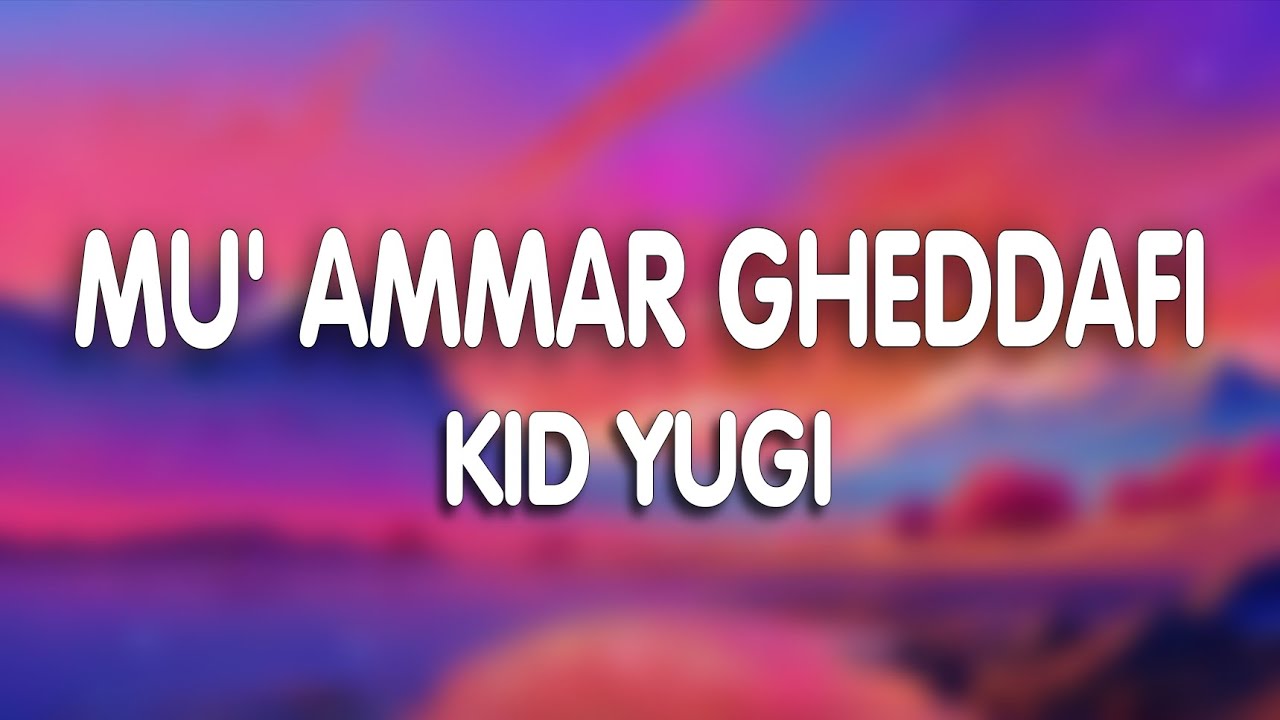 Kid Yugi - Mu' Ammar Gheddafi (Testo/Lyrics)