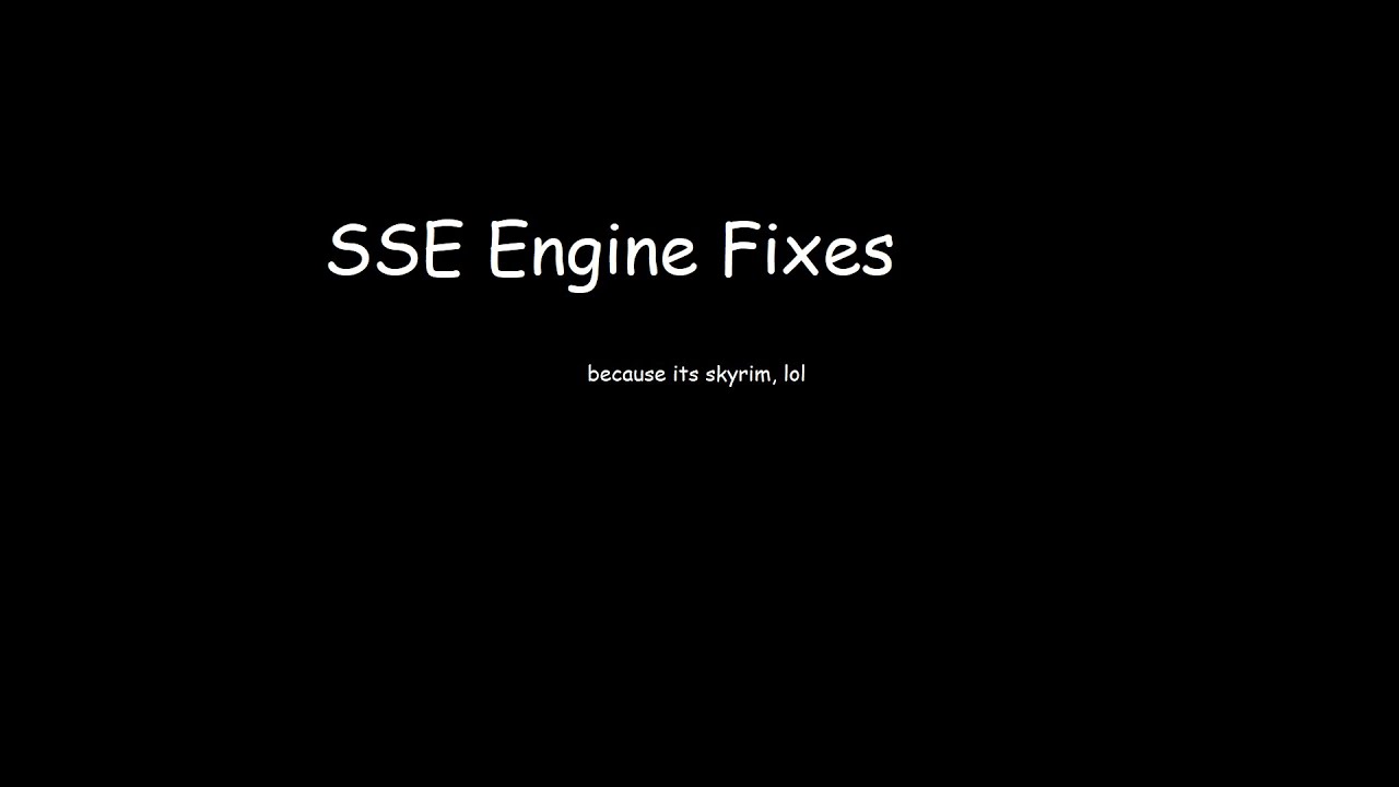 Full Guide on Skyrim SSE Engine Fixes Install/Setup Vortex/Nexus 2021