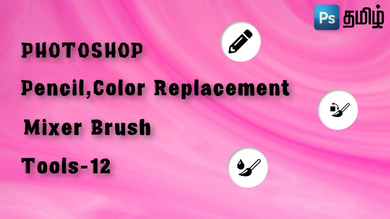 Color Replacement & Mixer brush tool in Photoshop | Tamil | how to use pencil tool in photoshop