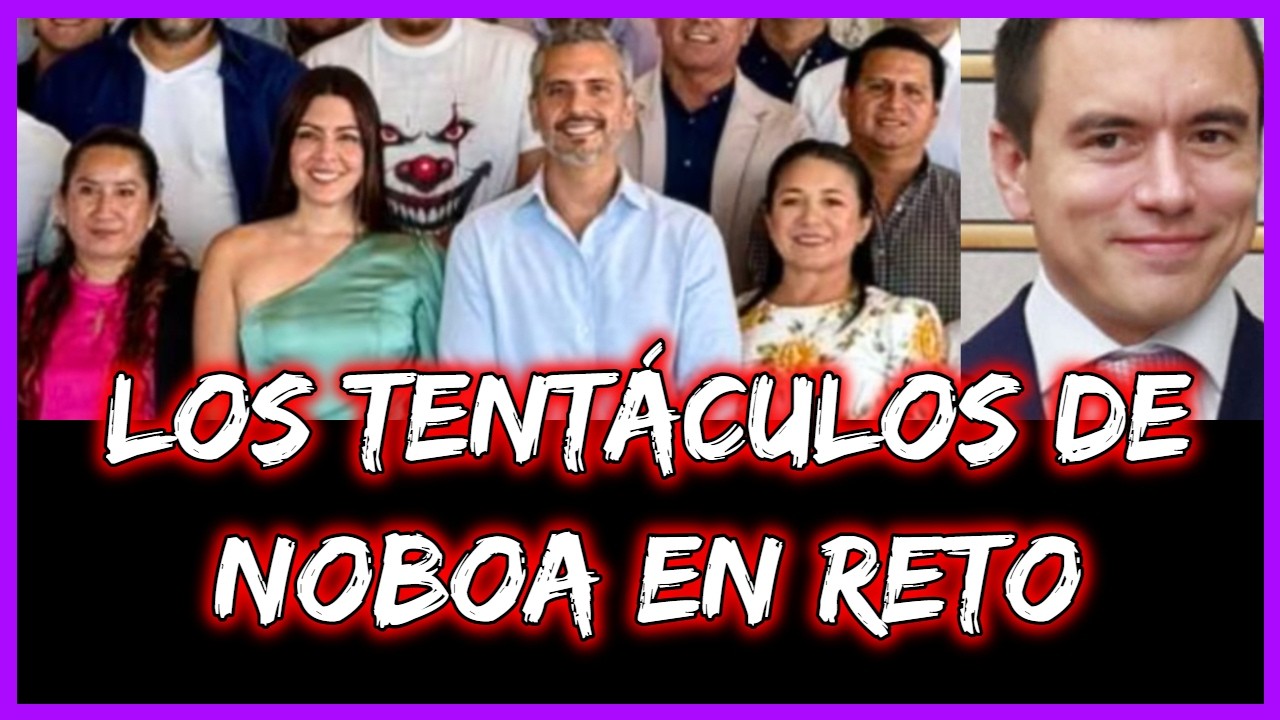 Los tentáculos de Noboa en RETO